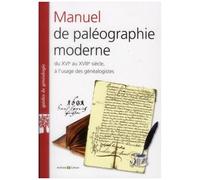 Manuel De Paléographie Moderne Xvi-Xviiie Siècles