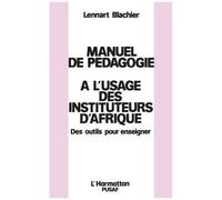 Manuel De Pédagogie À L'usage Des Instituteurs D'afrique - Des Outils Pour Enseigner