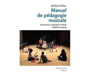 Manuel de pédagogie musicale: Art sonore, musiques mixtes, théâtre musical