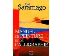 Manuel de peinture et de calligraphie - José Saramago - Seuil - broché - Roman