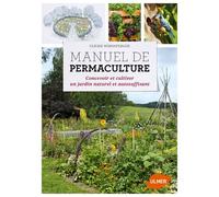 Manuel de Permaculture Concevoir et cultiver un jardin en permaculture - Ulrike Windsperger - Eugen Ulmer Eds - broché - Guide