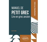 Manuel de petit grec: Lire en grec ancien