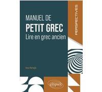 Manuel de petit grec: Lire en grec ancien
