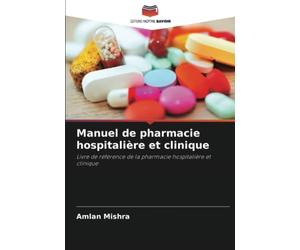 Manuel de pharmacie hospitalière et clinique: Livre de référence de la pharmacie hospitalière et clinique