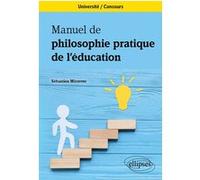 Manuel de philosophie pratique de l'éducation: Université. Concours.