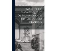 Manuel De Phonétique Et De Morphologie Historique Du Français