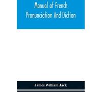 Manuel de prononciation et de diction française, basé sur la notation de l'Association phonétique internationale