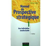 Manuel de prospective stratégique, tome 1 : Une indiscipline intellectuelle