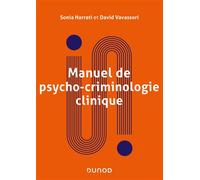 Manuel de psycho-criminologie clinique - 2è ed. Approche psychanalytique - Sonia Harrati - Dunod - broché - Manuel