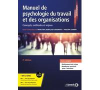 Manuel de psychologie du travail et des organisations: Concepts, méthodes et enjeux
