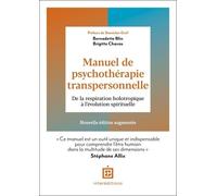 Manuel De Psychothérapie Transpersonnelle - De La Respiration Holotropique À L'évolution Spirituelle
