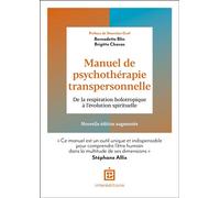 Manuel de psychothérapie transpersonnelle De la respiration holotropique à l'évolution spirituelle - 2nde édition - Bernadette Blin - Intereditions - broché - Guide