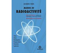 Manuel de radioactivité: Atome, noyau, désintégrations, énergie nucléaire, interactions, applications