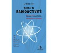 Manuel de radioactivité Atome, noyau, désintégrations, énergie nucléaire, interactions, applications - Eugène Bonfand - Hermann - broché - Etude