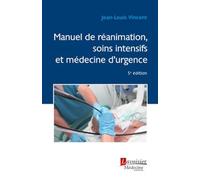 Manuel de réanimation, soins intensifs et médecine d'urgence (5° Éd.)