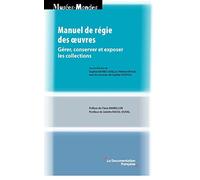 Manuel de régie des œuvres: Savoir gérer, conserver et exposer les collections patrimoniales