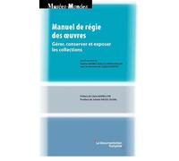 Manuel de régie des œuvres: Savoir gérer, conserver et exposer les collections patrimoniales