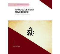 Manuel de Reiki 2ème degré - Gauthier Papp: Enseignements de Reiki 2 de l'Ecole de Reiki Intégrative