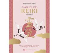 Manuel de Reiki - Niveau 1 - Clés et outils pour pratiquer le 1er degré du Reiki Usui - Angelique Reiff - Courrier Du Livre - broché - Manuel