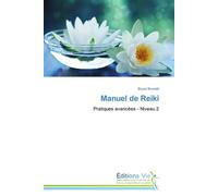 Manuel de reiki Pratiques avancées, Niveau 2 - BRUNETTI-B - Vie Editions - broché - Guide