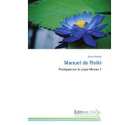 Manuel de reiki Pratiques sur le corps, Niveau 1 - BRUNETTI-B - Vie Editions - broché - Guide