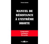 Manuel de résistance à l'extrême droite: Comprendre, combattre, être prêts