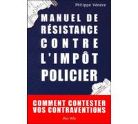 Manuel De Résistance Contre L'impôt Policier - Comment Contester Vos Contraventions