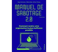 Manuel de sabotage 2.0 Comment rendre votre organisation la plus inefficace possible - Arthur Vinson - De L'eclaireur - broché - Guide