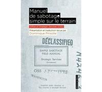 Manuel de sabotage simple sur le terrain Office of Strategic Services (OSS) (Auteur), Dominique Pinsolle (Edité par)