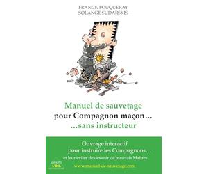 Manuel de Sauvetage pour Compagnon maçon… sans instructeur