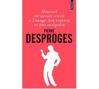 Manuel de savoir-vivre à l'usage des rustres et des malpolis - Pierre Desproges - Points - Poche - Anthologie