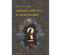 Manuel de savoir-vivre en cas de révolution - Maïté Bernard - Le Passage Eds - broché - Roman