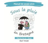 Manuel de savoir-vivre sous la pluie en Bretagne