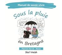 Manuel de savoir-vivre sous la pluie en Bretagne - Patrick Herve - Skol Vreizh - broché - Bande dessinée