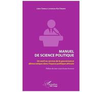Manuel De Science Politique - Un Outil Au Service De La Gouvernance Démocratique Dans L'espace Politique Africain