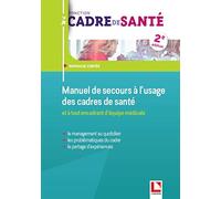 Manuel de secours à l'usage des cadres de santé: Et tout encadrant d'équipe médicale