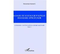 Manuel de sociologie politique rwandaise approfondie (Tome 1)