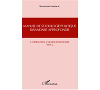 Manuel de sociologie politique rwandaise approfondie (Tome 2) La spirale de la violence rwandaise - Bonaventure Mureme - L'harmattan - broché - Essai