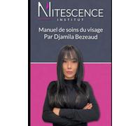 Manuel de soins du visage: Comprendre ta peau et adopter les bons gestes au quotidien Par Djamila Bezeaud