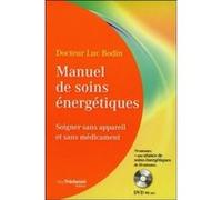 Manuel de soins énergétiques - Soigner sans appareil et sans médicament Luc Bodin (Auteur)