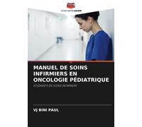 MANUEL DE SOINS INFIRMIERS EN ONCOLOGIE PÉDIATRIQUE: ÉTUDIANTS EN SOINS INFIRMIERS