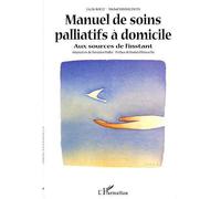 Manuel de soins palliatifs à domicile Aux sources de l’instant - Cécile Bolly - L'harmattan - broché - Etude