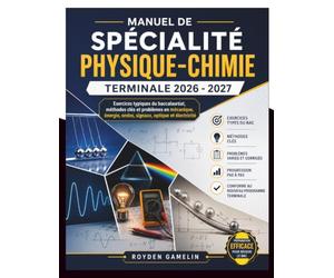 MANUEL DE SPÉCIALITÉ PHYSIQUE-CHIMIE TERMINALE 2026 - 2027: Exercices typiques du baccalauréat, méthodes clés et problèmes en mécanique, énergie, ondes, signaux, optique et électricité