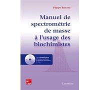 Manuel de spectrométrie de masse à l'usage des biochimistes (avec CD-ROM)