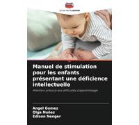 Manuel de stimulation pour les enfants présentant une déficience intellectuelle: Attention précoce aux difficultés d'apprentissage