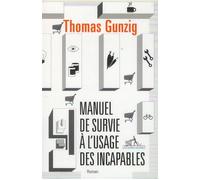Manuel de survie à l'usage des incapables - Thomas Gunzig - Au diable vauvert - broché - Roman