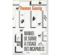 Manuel de survie à l'usage des incapables Thomas Gunzig (Auteur)
