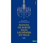 Manuel de survie dans les dîners en ville Sven Ortoli (Coauteur), Michel Eltchaninoff (Coauteur)
