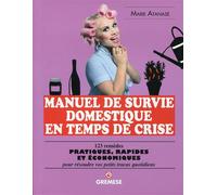 Manuel de survie domestique en temps de crise 123 remèdes pratiques, rapides et économiques pour résoudre vos petits tracas quotidiens. - Marie Atanase - Gremese - broché - Guide