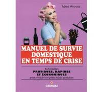 Manuel de survie domestique en temps de crise Marie Atanase (Auteur)